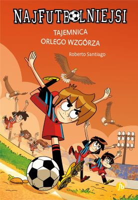 Okładka książki Tajemnica orlego wzgórza. Najfutbolniejsi wyd. 2025