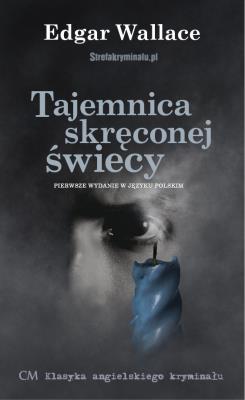 Tajemnica skręconej świecy. Autor: Edgar Wallace. SmakLiter.pl Okładka książki Tajemnica skręconej świecy
