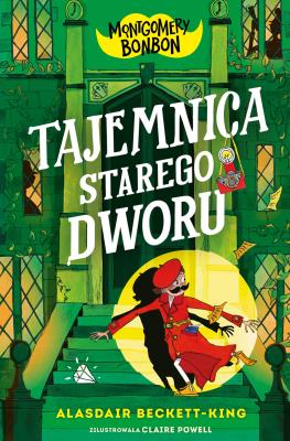 Tajemnica starego dworu. Montgomery Bonbon. Autor: Beckett-King Alasdair. SmakLiter.pl Okładka książki Tajemnica starego dworu. Montgomery Bonbon
