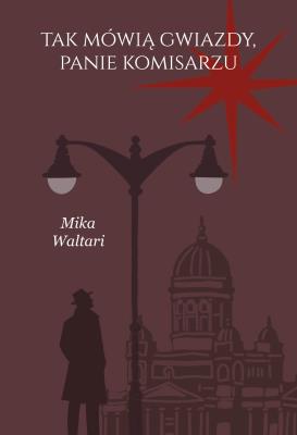 Tak mówią gwiazdy, panie komisarzu. Komisarz Palmu. Tom 3. Autor: Waltari Mika. SmakLiter.pl Okładka książki Tak mówią gwiazdy, panie komisarzu. Komisarz Palmu. Tom 3