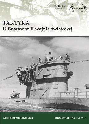 Taktyka U-Bootów w II wojnie światowej. Autor: Gordon Williamson. SmakLiter.pl Okładka książki Taktyka U-Bootów w II wojnie światowej