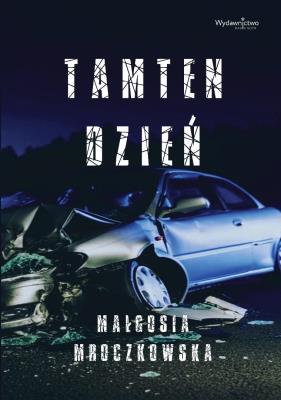 Tamten dzień. Autor: Małgosia Mroczkowska. SmakLiter.pl Okładka książki Tamten dzień
