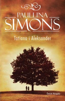 Tatiana i Aleksander. Autor: Simons Paullina. SmakLiter.pl Okładka książki Tatiana i Aleksander