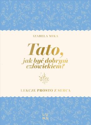 Okładka książki Tato, jak być dobrym człowiekiem?