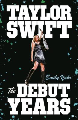 Okładka książki Taylor Swift. The Debut Years