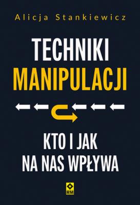 Okładka książki Techniki manipulacji. Kto i jak na nas wpływa