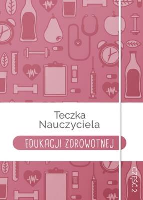 Opakowanie Teczka Nauczyciela Edukacji Zdrowotnej cz.2