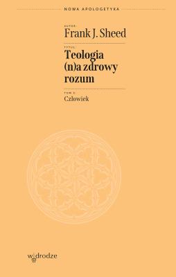 Okładka książki Teologia (n)a zdrowy rozum. Człowiek