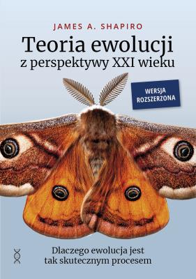 Teoria ewolucji z perspektywy XXI wieku. Dlaczego ewolucja jest tak skutecznym procesem. Wersja rozszerzona. Autor: James A. Shapiro. SmakLiter.pl Okładka książki Teoria ewolucji z perspektywy XXI wieku. Dlaczego ewolucja jest tak skutecznym procesem. Wersja rozszerzona