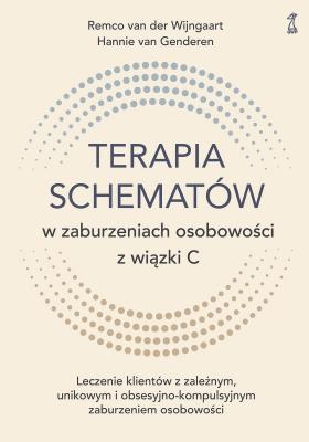 Okładka książki Terapia schematów w zaburzeniach osobowości z wiązki C. Leczenie klientów z zależnym, unikowym i obsesyjno-kompulsyjnym zaburzeniem osobowości