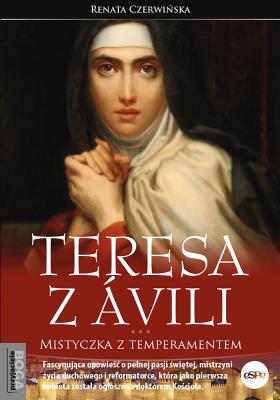 Teresa z Ávili. Mistyczka z temperamentem. Autor: Renata Czerwińska. SmakLiter.pl Okładka książki Teresa z Ávili. Mistyczka z temperamentem