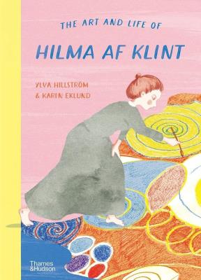 The Art And Life of Hilma af Klint. Autor: Hillstrom Ylva. SmakLiter.pl Okładka książki The Art And Life of Hilma af Klint