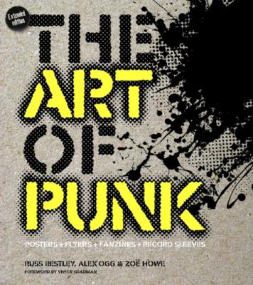 The Art of Punk. Autor: Zoë Howe, Russ Bestley, Ogg Alex. SmakLiter.pl Okładka książki The Art of Punk