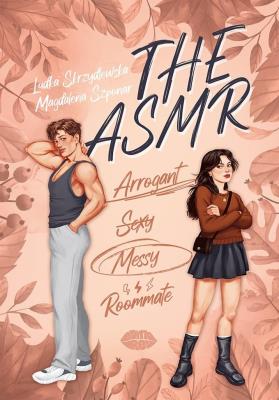 The ASMR (Arrogant-Sexy-Messy-Roommate). Autor: Ludka Skrzydlewska, Magdalena Szponar. SmakLiter.pl Okładka książki The ASMR (Arrogant-Sexy-Messy-Roommate)