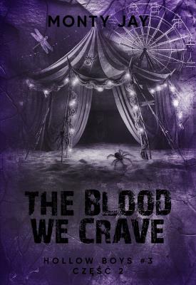 Okładka książki The blood we crave. Hollow Boys. Tom 3. Część 2