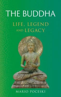 Okładka książki The Buddha: Life, Legend and Legacy