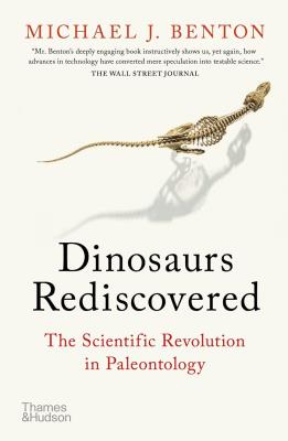 Okładka książki The Dinosaurs Rediscovered: How a Scient How a Scientific Revolution is Rewriting History