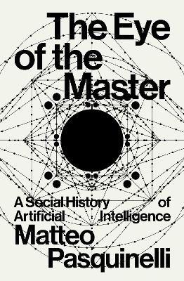 Okładka książki The Eye of the Master. A social history of artificial intelligence wer. angielska