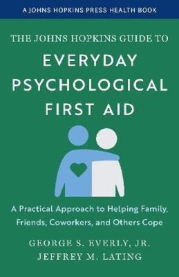 Okładka książki The Johns Hopkins Guide to Everyday Psychological First Aid. A Practical Approach to Helping Family, Friends, Coworkers, and Others Cope