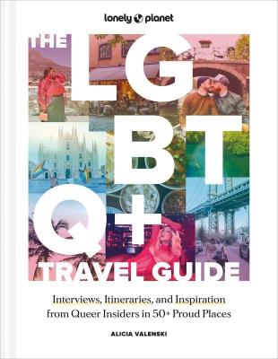 Okładka książki The LGBTQ+ Travel Guide 1 Interviews, Itineraries, & Inspiration from Insiders in 50 Proud Places Around the World wer. angielska