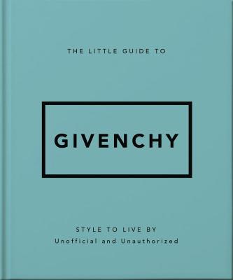The Little Guide to Givenchy. Autor: Opracowanie zbiorowe. SmakLiter.pl Okładka książki The Little Guide to Givenchy