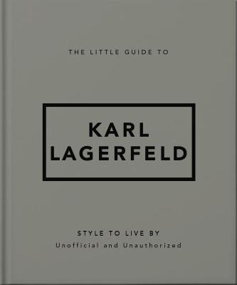 The Little Guide to Karl Lagerfeld. Autor: Opracowanie zbiorowe. SmakLiter.pl Okładka książki The Little Guide to Karl Lagerfeld