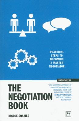 The Negotiation Book. Practical steps to becoming a masterful negotiator wer. angielska. Autor: NICOLE SOAMES. SmakLiter.pl Okładka książki The Negotiation Book. Practical steps to becoming a masterful negotiator wer. angielska