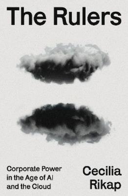Okładka książki The Rulers. Corporate Power in the Age of AI and the Cloud