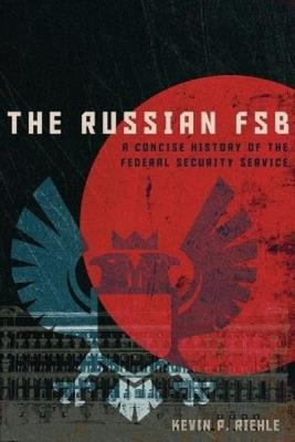 Okładka książki The Russian FSB. A Concise History of the Federal Security Service