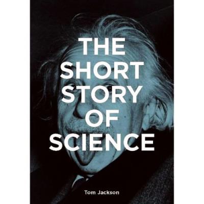 The Short Story of Science. Autor: Jackson Tom. SmakLiter.pl Okładka książki The Short Story of Science