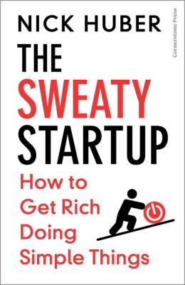 The Sweaty Startup. Autor: Huber Nick. SmakLiter.pl Okładka książki The Sweaty Startup