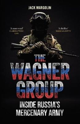 Okładka książki The Wagner Group. Inside Russia's Mercenary Army