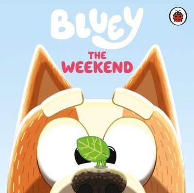 Okładka książki The Weekend. Bluey