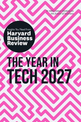 Okładka książki The Year in Tech, 2027: The Insights You Need from Harvard Business Review