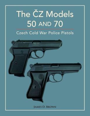 The ČZ Models 50 and 70. Autor: James D. Brown. SmakLiter.pl Okładka książki The ČZ Models 50 and 70