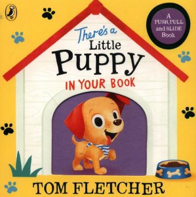 There’s a Little Puppy in Your Book. Autor: Tom Fletcher. SmakLiter.pl Okładka książki There’s a Little Puppy in Your Book
