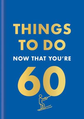 Things to Do Now That You're 60 wer. angielska. Autor: Graeme Kent. SmakLiter.pl Okładka książki Things to Do Now That You're 60 wer. angielska