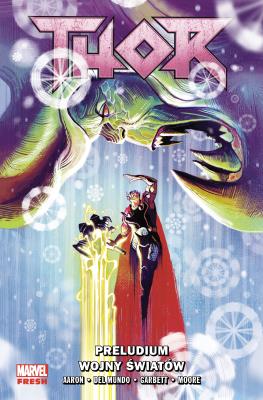 Thor T.2 Preludium wojny światów. Autor: Lee Garbett, Tony Moore, Mundo Mike Del. SmakLiter.pl Okładka książki Thor T.2 Preludium wojny światów