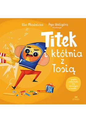 Okładka książki Titek i kłótnia z Tosią. Titek