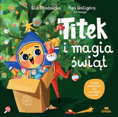 Titek i magia świąt. Autor: Urszula Młodnicka, Agnieszka Magdalena Waligóra. SmakLiter.pl Okładka książki Titek i magia świąt