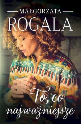 To, co najważniejsze wyd. kieszonkowe. Autor: Rogala Małgorzata. SmakLiter.pl Okładka książki To, co najważniejsze wyd. kieszonkowe