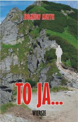 To ja Wiersze. Autor: Zbigniew Muzyk. SmakLiter.pl Okładka książki To ja Wiersze