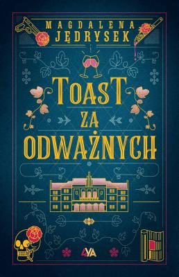 Toast za odważnych. Autor: Jędrysek Magdalena. SmakLiter.pl Okładka książki Toast za odważnych