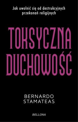 Toksyczna duchowość. Autor: Bernardo Stamateas. SmakLiter.pl Okładka książki Toksyczna duchowość