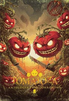 Tomatoza. Antologia pomidorrorowa. Autor:   Praca zbiorowa. SmakLiter.pl Okładka książki Tomatoza. Antologia pomidorrorowa