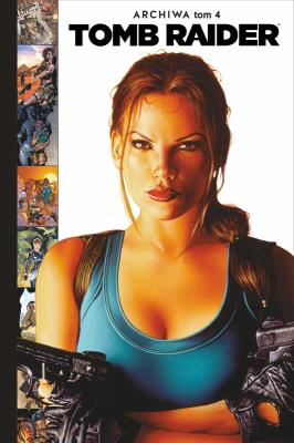 Okładka książki Tomb Raider - Archiwa Tom 4