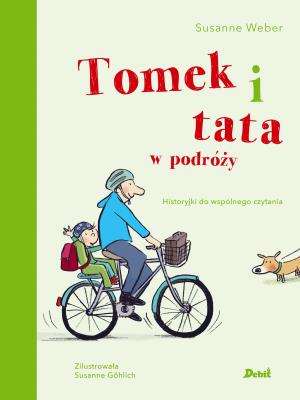 Tomek i tata w podróży. Autor: Susanne Weber. SmakLiter.pl Okładka książki Tomek i tata w podróży