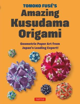 Okładka książki Tomoko Fuse's Amazing Kusudama Origami