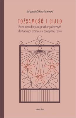 Okładka książki Tożsamość i ciało. Proza nurtu chłopskiego wobec politycznych i kulturowych przemian w powojennej Polsce