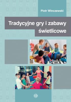 Okładka książki Tradycyjne gry i zabawy świetlicowe